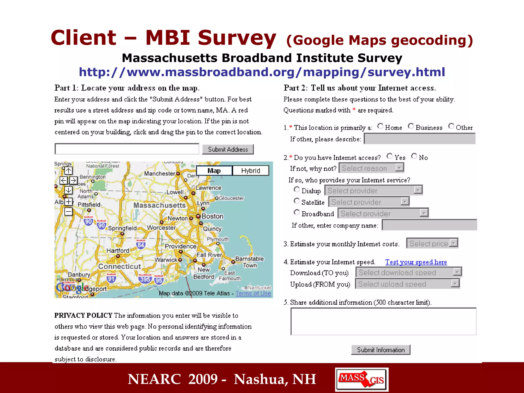 Client – MBI Survey   (Google Maps geocoding) Massachusetts Broadband Institute Survey http://www.massbroadband.org/mapping/survey.html 