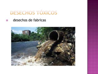    desechos de fabricas
 