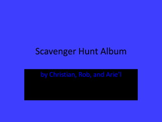 Scavenger Hunt Album by Christian, Rob, and Arie’l 