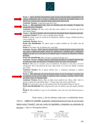209
Perito 1: Agora abrindo um parêntese aqui, já que está gravando, um parêntese, de
cabeça, lembrando, não é certeza, a Odebrecht recebeu da Autoridade Suíça e ela
abriu isso, e mexeu nisso, durante muito tempo ficou com isso lá.
Assistente Técnico: A aparência que dá é essa.
Perito 1: Mas aparência não, essa é a história que foi contada. E depois ela
encapsulou isso e entregou.
Assistente Técnico: Ou seja, vocês não têm como conferir se é o mesmo que tá na
Autoridade Suíça?
Perito 1: Eu, que eu lembre, não teve hash da Autoridade Suíça chegando aqui não.
Assistente Técnico: É isso, essa é a minha maior dúvida.
Perito 1: Então o que eu recebi foi do Ministério Público. E que a Odebrecht ficou
com os dados lá.
Assistente Técnico: Beleza.
Perito não identificado: De quem eram os dados também né. Os dados são da
Odebrecht.
Perito 1: Os dados são da Odebrecht, eram dela.
Assistente Técnico: Pelo o que eu concluí lendo, e lendo bastante outras coisas, foi
isso. Que a Odebrecht pegou, mexeu lá, empacotou e mandou para o Ministério
Público. Eu não sei se isso que eu tô olhando aqui é o mesmo do Ministério Público
da Suíça.
Perito não identificado: Mas colé que é, porque teria que ser?
Assistente Técnico: Porque a busca e apreensão foi feita lá. É aquele material que
eu tenho que olhar. Eu dou para o criminoso mexer na coisa e me entregar?
Perito 1: Mas isso é o acordo, cara, de leniência. Os dados é o do cara e ele tá te
entregando. Isso é da natureza da coisa. Tipo assim, se o cara tá te dando o sistema
que é dele...
Assistente Técnico: Eu só quero alertar isso, o criminoso entregou o cadáver
embalsamado.
Perito 1: Não, tudo bem. O cara tá dizendo assim, eu vou te entregar o sistema com
os registros, aí ele vai lá e muda os registros todo e entrega o sistema. Pode? Claro
que pode. Claro. O sistema é dele.
Assistente Técnico: Beleza. Mas eu tinha como conferir isso. Dizer, olha “não é o
mesmo sistema da Autoridade Suíça”. Porque aqui tem várias referências.
Perito 1: E quem disse que ele não mudou antes da Autoridade Suíça ter ido lá.
Perito não identificado: Mas ninguém disse que ele mudou, que não mudou também
né.
Perito 2: Mas também é o que eu tô te falando, cara, mas isso não interessa para a
gente.
Nesta esteira, a fim de infirmar ainda mais a credibilidade destes
indícios – repita-se à exaustão: preparados clandestinamente por mais de um ano para
depois serem “lavados” com um verniz de legalidade e integrados na construção de
processo -, veja-se o fluxograma abaixo:
 