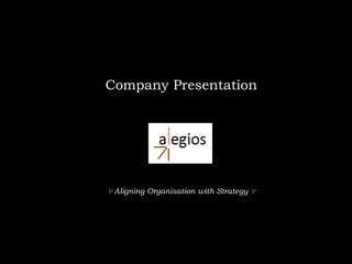 Company Presentation ∵ Aligning Organisation with Strategy ∵  