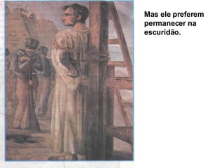 Mas ele preferem permanecer na escuridão. 