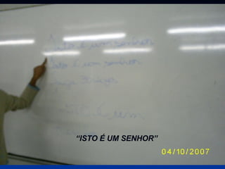 “ ISTO É UM SENHOR” 