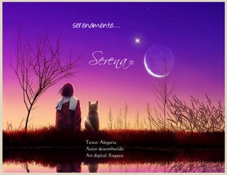 serenamente…


    Serena I




   Texto: Alegoria
   Autor desconhecido
   Art digital: Kagaya
 