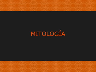 MITOLOGÍA 
 