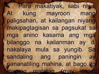 Para makatiyak, sabi niya.
At kung mayroon mang
paligsahan, at kailangan niyang
makipagtagisan sa pagsukat sa
mga anino kasama ang mga
bilanggo na kailanman ay di
nakalaya mula sa yungib. Sa
sandaling ang paningin ay
nananatiling mahina, at bago ito
maging matatag (may dapat
 