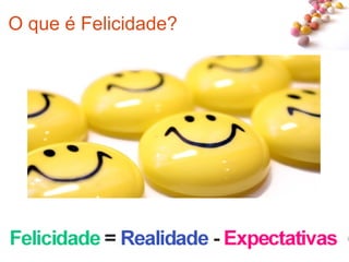 #
20/39
O que é Felicidade?
 