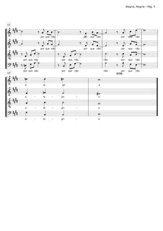 











 
 

por
 
que

não

 

por
 
que

não
 
por


que


não
 

  


por


que

não
 


por


que

não
 
por


que
 
não
 



  

por
 

que

não




por
 

que

não


não

por


que
 
não
 


  

por


que

não
  

por


que

não


não

por


que
 

não
 
















61



































 
a

le

gri

a
FIM




a -

le -

gri -

a


 
a -

le -

gri -

a


 
a -

le -

gri -

a
















65








Alegria, Alegria - Pág. 5
 