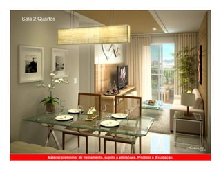 Sala 2 Quartos




          Material preliminar de treinamento, sujeito a alterações. Proibido a divulgação.
 