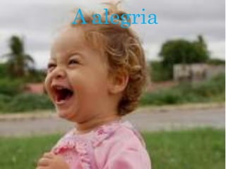 A alegria
 