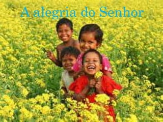 A alegria do Senhor
 