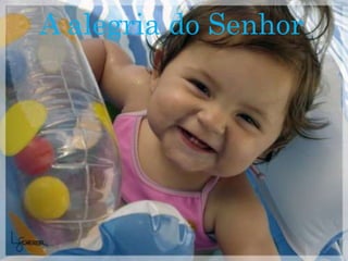 A alegria do Senhor
 