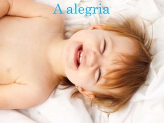 A alegria
 