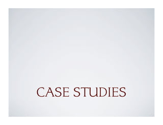 CASE STUDIES
 