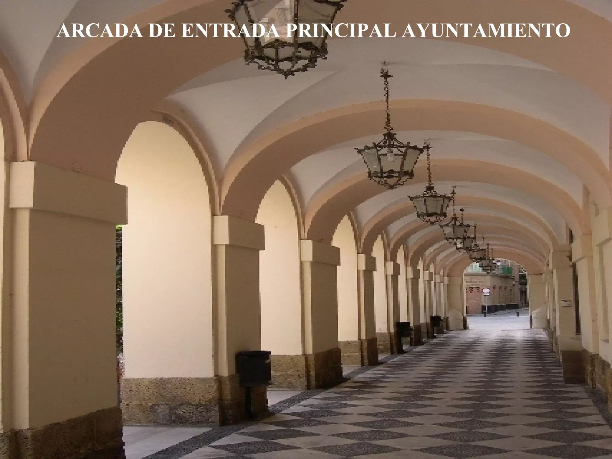 ARCADA DE ENTRADA PRINCIPAL AYUNTAMIENTO
