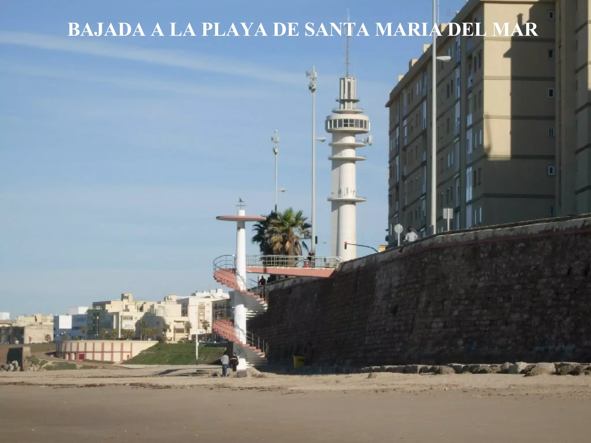 BAJADA A LA PLAYA DE SANTA MARIA DEL MAR