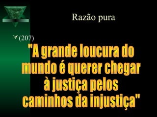 Razão pura

 (207)
 