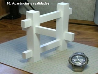10. Aparências e realidades
 
