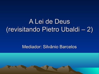 A Lei de Deus
(revisitando Pietro Ubaldi – 2)

     Mediador: Silvânio Barcelos
 