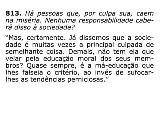 “Os preconceitos de raça se enfraquecem, os
povos começam a se olhar como os membros
de uma grande família; pela uniformidade e a
facilidade dos meios de transação, suprimem
as barreiras que os dividiam de todas as par-
tes do mundo, se reúnem em comícios univer-
sais pelos torneios pacíficos da inteligência.”
(Revista Espírita 1866)
 