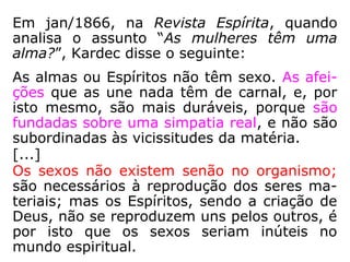 808. A desigualdade das riquezas não tem
sua origem na desigualdade das faculdades,
que faculta a uns mais ou menos de adquirir
bens do que outros?
“Sim e não. Que dizes da astúcia e do rou-
bo?”
 