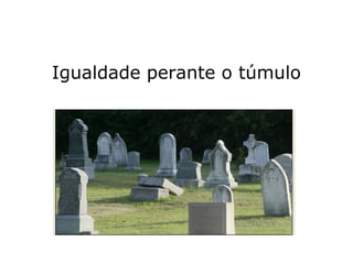 813. Há pessoas que caem na privação e na
miséria por sua própria culpa. A sociedade
pode ser responsabilizada por isso?
“Sim. Como já dissemos, muitas vezes a so-
ciedade é causa principal dessas faltas. Ade-
mais, não tem ela que velar pela educação
moral dos seus membros? Quase sempre, é a
má-educação que falseia o julgamento des-
sas pessoas, em vez de sufocar suas tenden-
cias perniciosas.”
 