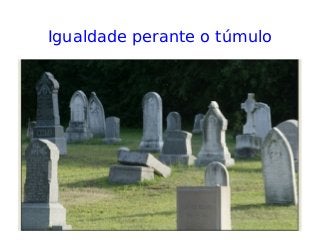 Igualdade perante o túmulo
 