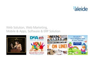 Web Solution, Web Marketing,
Mobile & Apps, Software & ERP Solution
 