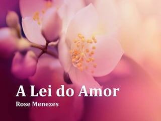A Lei do Amor
Rose Menezes
 