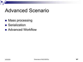 Overview of ALE/IDOCs 67
3/5/2024
Advanced Scenario
 Mass processing
 Serialization
 Advanced Workflow
 