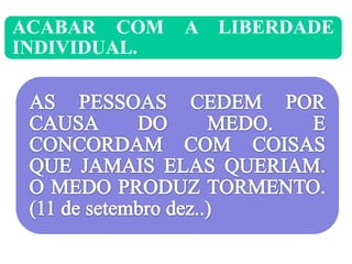 ACABAR COM    A LIBERDADE
INDIVIDUAL.
 
