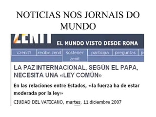 NOTICIAS NOS JORNAIS DO
        MUNDO
 