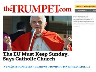 A UNIÃO EUROPEIA DEVE GUARDAR O DOMINGO DIZ IGREJA CATOLICA
 
