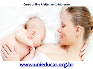 Curso online Aleitamento Materno
www.unieducar.org.br
 