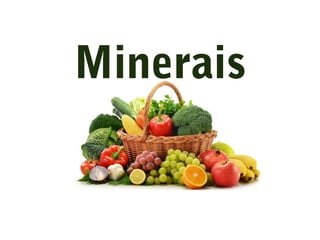 Minerais
 