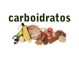 carboidratos
 