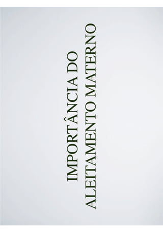 IMPORTÂNCIA DO
ALEITAMENTO MATERNO
 