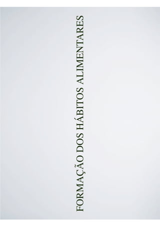 FORMAÇÃO DOS HÁBITOS ALIMENTARES
 