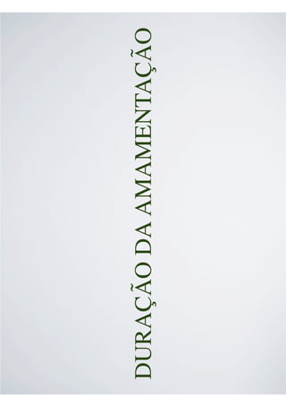 DURAÇÃO DA AMAMENTAÇÃO
 