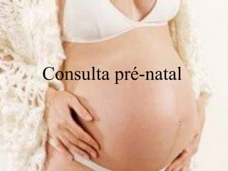 Consulta pré-natal
 
