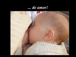 ... de amor!
 
