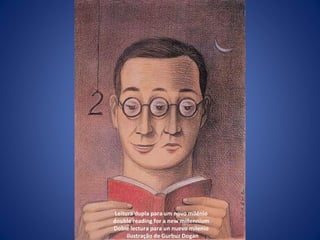 Leitura dupla para um novo milénio double reading for a new millennium Doble lectura para un nuevo milenio ilustração de Gurbuz Dogan 