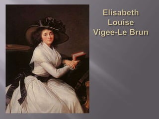 Elisabeth LouiseVigee-LeBrun