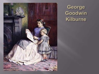 George GoodwinKilburne