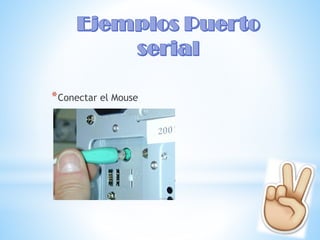 *Conectar el Mouse
 