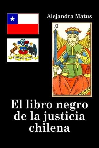 Alejandra Matus




El libro negro
de la justicia
    chilena