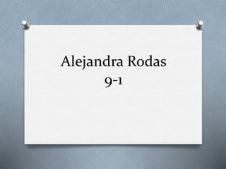 Alejandra Rodas 
9-1 
 