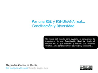 Por una RSE y RSHUMANA real…
                                  Conciliación y Diversidad


                               ...