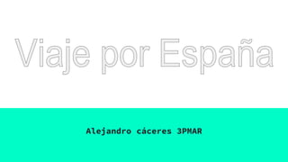 Alejandro cáceres 3PMAR
 