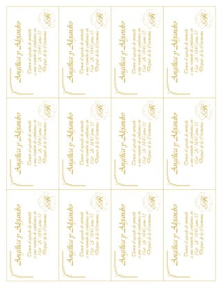 Angélica y Alejandro              Angélica y Alejandro              Angélica y Alejandro
  Tienen el agrado de invitarle     Tienen el agrado de invitarle     Tienen el agrado de invitarle
  a una reuniòn de confianza en     a una reuniòn de confianza en     a una reuniòn de confianza en
   15av. “A” 18-45 zona 13           15av. “A” 18-45 zona 13           15av. “A” 18-45 zona 13
   Después de la Ceremonia           Después de la Ceremonia           Después de la Ceremonia




Angélica y Alejandro              Angélica y Alejandro              Angélica y Alejandro
  Tienen el agrado de invitarle     Tienen el agrado de invitarle     Tienen el agrado de invitarle
  a una reuniòn de confianza en     a una reuniòn de confianza en     a una reuniòn de confianza en
   15av. “A” 18-45 zona 13           15av. “A” 18-45 zona 13           15av. “A” 18-45 zona 13
   Después de la Ceremonia           Después de la Ceremonia           Después de la Ceremonia




Angélica y Alejandro              Angélica y Alejandro              Angélica y Alejandro
  Tienen el agrado de invitarle     Tienen el agrado de invitarle     Tienen el agrado de invitarle
  a una reuniòn de confianza en     a una reuniòn de confianza en     a una reuniòn de confianza en
   15av. “A” 18-45 zona 13           15av. “A” 18-45 zona 13           15av. “A” 18-45 zona 13
   Después de la Ceremonia           Después de la Ceremonia           Después de la Ceremonia




Angélica y Alejandro              Angélica y Alejandro              Angélica y Alejandro
  Tienen el agrado de invitarle     Tienen el agrado de invitarle     Tienen el agrado de invitarle
  a una reuniòn de confianza en     a una reuniòn de confianza en     a una reuniòn de confianza en
   15av. “A” 18-45 zona 13           15av. “A” 18-45 zona 13           15av. “A” 18-45 zona 13
   Después de la Ceremonia           Después de la Ceremonia           Después de la Ceremonia
 